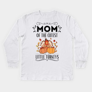 Mom of The Cutest Little Turkeys - Humor Thanksgiving Mom of Little Turkeys Saying Gift Idea Family Love Kids Long Sleeve T-Shirt